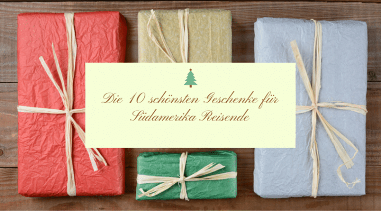 Die 10 schönsten Geschenke für Südamerika Reisende