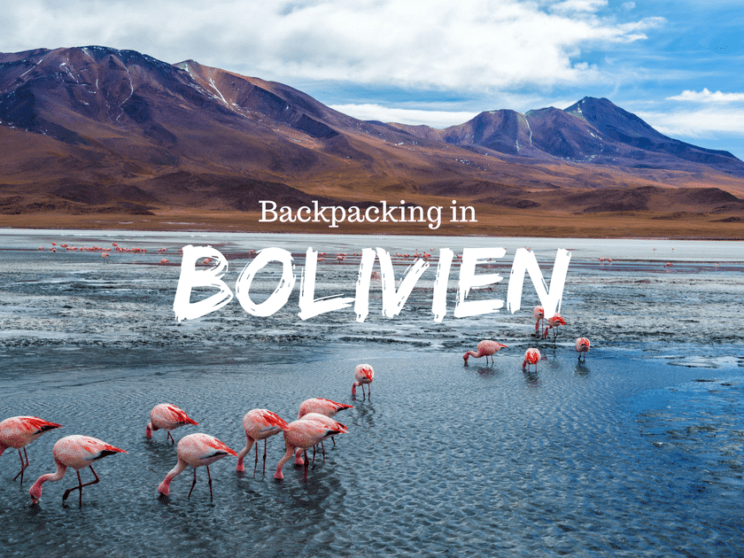 Backpacking in Bolivien - Erlebe das ursprüngliche Südamerika!