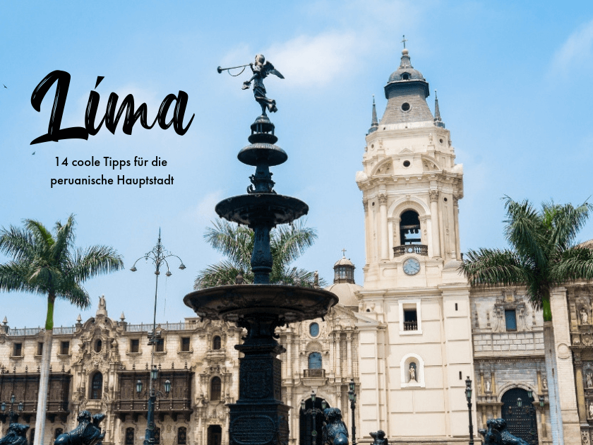 Lima Peru | 14 coole Tipps für die peruanische Hauptstadt 1